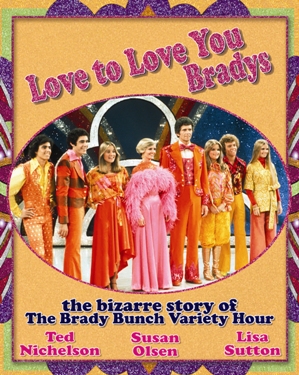 'Love to Love You Bradys' by Ted Nichelson, Susan Olsen and Lisa Sutton - book cover