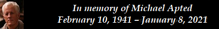 In memory of Michael Apted  February 10, 1941  January 8, 2021