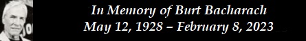 In Memory of Burt Bacharach  May 12, 1928  February 8, 2023