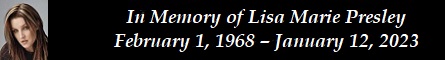 In Memory of Lisa Marie Presley  February 1, 1968  January 12, 2023