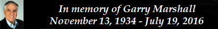 In memory of Garry Marshall November 13, 1934 - July 19, 2016