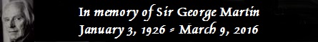 In memory of George Martin - January 3, 1926 - March 9, 2016