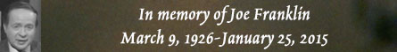 In memory of Joe Franklin - March 9, 1926-January 25, 2015