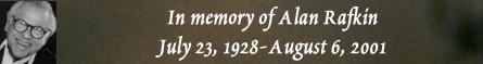 In memory of Alan Rafkin - July 23, 1928-August 6, 2001