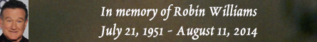 In memory of Robin Williams - July 21, 1951-August 11, 2014