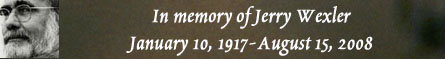 In memory of Jerry Wexler - January 10, 1917-August 15, 2008