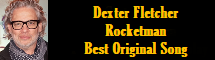 Dexter Fletcher â€“ Rocketman â€“ Best Original Song