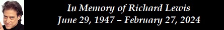 In Memory of Richard Lewis  June 29, 1947  February 27, 2024