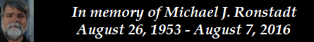 In memory of Michael J. Ronstadt August 26, 1953 - August 7, 2016