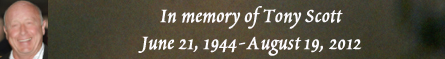 In memory of Tony Scott - June 21, 1944-August 19, 2012