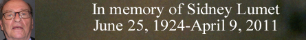 In memory of Sidney Lumet June 25, 1924-April 9, 2011