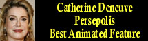 2008 Oscar Nominee - Catherine Deneuve - Best Animated Feature - Persepolis
