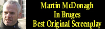 2009 Oscar Nominee - Martin McDonagh - Best Original Screenplay - In Bruges