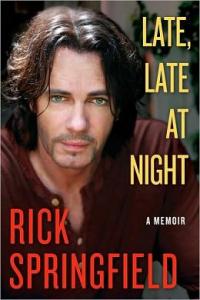 Rick Springfield's memoir Late, Late at Night.